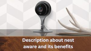 Read more about the article Description about nest aware and its benefits