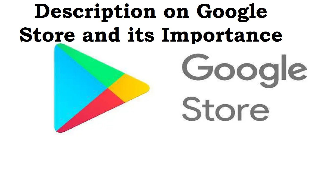 You are currently viewing Description on Google store and its importance
