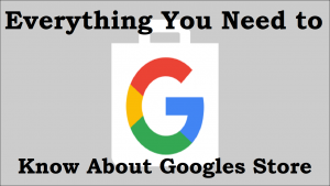 Read more about the article Everything you need to know about googles store
