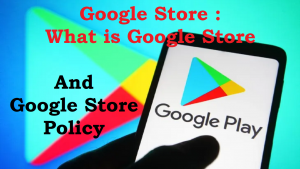 Read more about the article Googlge store : What is Googlr storw and google store policy