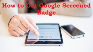 Read more about the article How to get google screened badge Step by step full guide and its uses in business Listing