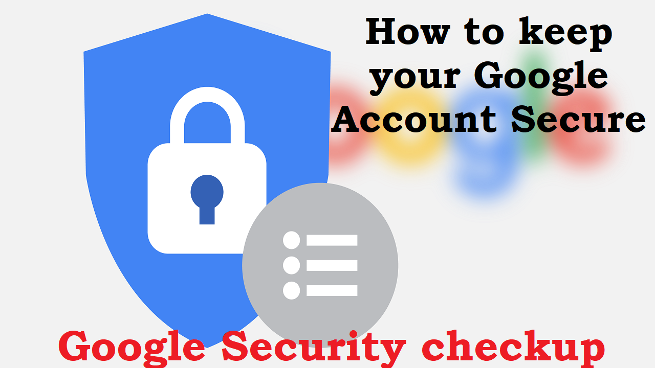 You are currently viewing How to keep your Google account secure : Google security checkup