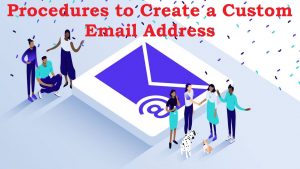 Read more about the article Procedures to create a custom email address