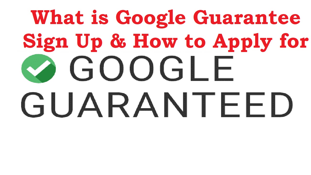 You are currently viewing What is google guarantee sign up & how to apply for google guarantee